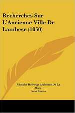 Recherches Sur L'Ancienne Ville De Lambese (1850)