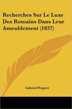 Recherches Sur Le Luxe Des Romains Dans Leur Ameublement (1837)