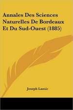 Annales Des Sciences Naturelles De Bordeaux Et Du Sud-Ouest (1885)