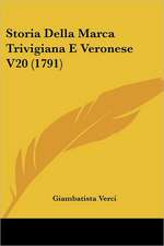 Storia Della Marca Trivigiana E Veronese V20 (1791)