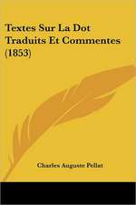 Textes Sur La Dot Traduits Et Commentes (1853)