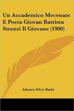 Un Accademico Mecenate E Poeta Giovan Battista Strozzi Il Giovane (1900)