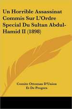 Un Horrible Assassinat Commis Sur L'Ordre Special Du Sultan Abdul-Hamid II (1898)