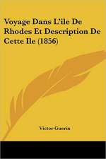 Voyage Dans L'ile De Rhodes Et Description De Cette Ile (1856)