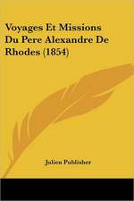 Voyages Et Missions Du Pere Alexandre De Rhodes (1854)