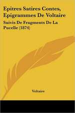 Epitres Satires Contes, Epigrammes De Voltaire