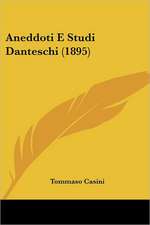 Aneddoti E Studi Danteschi (1895)