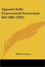 Appunti Sulle Convenzioni Ferroviarie Del 1885 (1892)