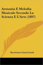 Armonia E Melodia Musicale Secondo La Scienza E L'Arte (1897)