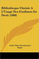 Bibliotheque Choisie A L'Usage Des Etudiants En Droit (1808)