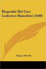 Biografia Del Cav. Lodovico Bianchini (1840)