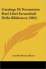 Catalogo Di Novantotto Rari Libri Incunabuli Della Biblioteca (1865)