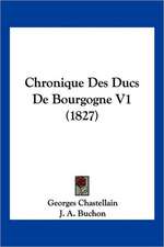 Chronique Des Ducs de Bourgogne V1 (1827)