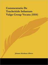 Commentatio De Tracheitide Infantum Vulgo Croup Vocata (1816)