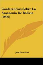 Conferencias Sobre La Amazonia De Bolivia (1900)