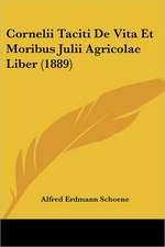 Cornelii Taciti De Vita Et Moribus Julii Agricolae Liber (1889)