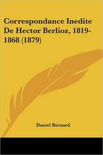 Correspondance Inedite De Hector Berlioz, 1819-1868 (1879)