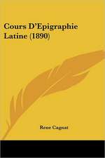 Cours D'Epigraphie Latine (1890)