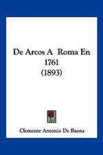 De Arcos A Roma En 1761 (1893)