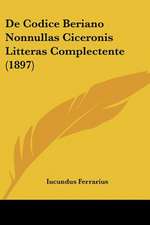 De Codice Beriano Nonnullas Ciceronis Litteras Complectente (1897)