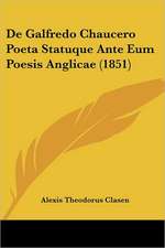 De Galfredo Chaucero Poeta Statuque Ante Eum Poesis Anglicae (1851)