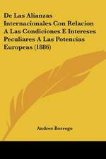 De Las Alianzas Internacionales Con Relacion A Las Condiciones E Intereses Peculiares A Las Potencias Europeas (1886)