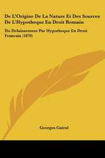 De L'Origine De La Nature Et Des Sources De L'Hypotheque En Droit Romain