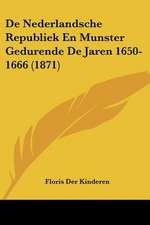 De Nederlandsche Republiek En Munster Gedurende De Jaren 1650-1666 (1871)