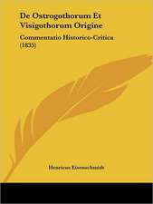 De Ostrogothorum Et Visigothorum Origine