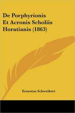 De Porphyrionis Et Acronis Scholiis Horatianis (1863)