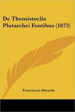 De Themistoclis Plutarchei Fontibus (1873)