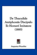 De Thucydide Antiphontis Discipulo Et Homeri Imitatore (1885)