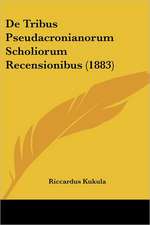 De Tribus Pseudacronianorum Scholiorum Recensionibus (1883)