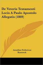 De Veteris Testamenti Locis A Paulo Apostolo Allegatis (1869)