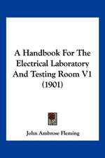 A Handbook For The Electrical Laboratory And Testing Room V1 (1901)