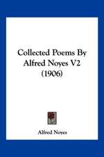 Collected Poems By Alfred Noyes V2 (1906)