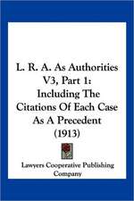 L. R. A. As Authorities V3, Part 1