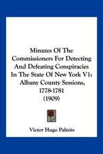 Minutes Of The Commissioners For Detecting And Defeating Conspiracies In The State Of New York V1