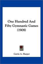 One Hundred And Fifty Gymnastic Games (1908)