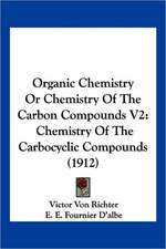 Organic Chemistry Or Chemistry Of The Carbon Compounds V2