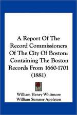 A Report Of The Record Commissioners Of The City Of Boston