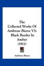 The Collected Works Of Ambrose Bierce V5