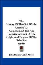 The History Of The Civil War In America V2