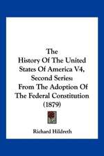 The History Of The United States Of America V4, Second Series