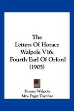 The Letters Of Horace Walpole V16