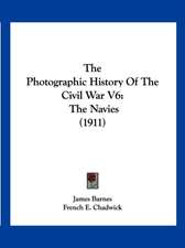 The Photographic History Of The Civil War V6