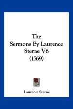 The Sermons By Laurence Sterne V6 (1769)