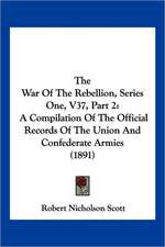 The War Of The Rebellion, Series One, V37, Part 2