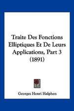 Traite Des Fonctions Elliptiques Et De Leurs Applications, Part 3 (1891)