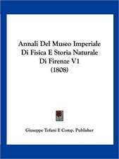 Annali Del Museo Imperiale Di Fisica E Storia Naturale Di Firenze V1 (1808)